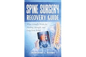 SPINE SURGERY RECOVERY GUIDE: What Actually Works for Healing, Strength, and Long-Term Relief