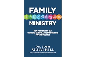 Family Ministry: How Your Church Can Shepherd Parents and Grandparents to Make Disciples