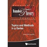 Topics And Methods In Q-Series (Monographs in Number Theory)