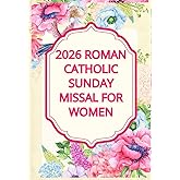2026 Roman Catholic Sunday Missal for Women: A Guide to the Mass, Daily Reflections, and Prayers