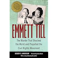 Emmett Till: The Murder That Shocked the World and Propelled the Civil Rights Movement (Race, Rhetoric, and Media Series)