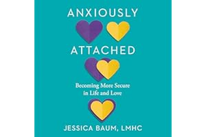 Anxiously Attached: Becoming More Secure in Life and Love