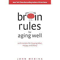 Brain Rules for Aging Well: 10 Principles for Staying Vital, Happy, and Sharp book cover