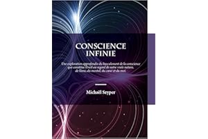 Conscience Infinie: Une exploration approfondie du basculement de la conscience que constitue l'éveil au regard de notre vrai