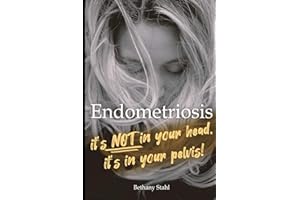 Endometriosis: it's not in your head, it's in your pelvis
