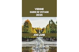 VIENNE GUIDE DE VOYAGE: Découvrez Vienne: explorez les sites incontournables, les expériences uniques et les favoris locaux. 