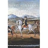 Shays’ Rebellion and the Whiskey Rebellion: The History and Legacy of Early America’s Domestic Insurrections