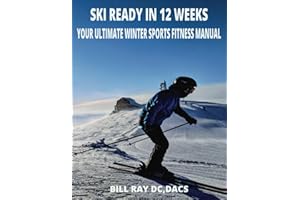 SKI READY IN 12 WEEKS: YOUR ULTIMATE WINTER SPORTS FITNESS MANUAL (GET FIT 4 LIFE)