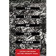 The Land of Open Graves: Living and Dying on the Migrant Trail (Volume 36) (California Series in Public Anthropology)