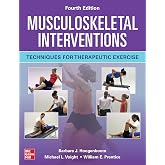 Musculoskeletal Interventions: Techniques for Therapeutic Exercise, Fourth Edition