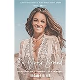 Be Your Brand Second Edition: From Unknown To Unforgettable In 60 Days