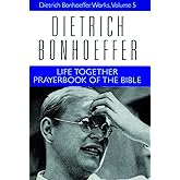 Life Together and Prayerbook of the Bible (Dietrich Bonhoeffer Works, Vol. 5)
