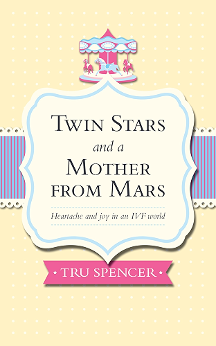 Download Twin Stars and a Mother from Mars: Heartache and joy in an IVF world (English Edition) PDF