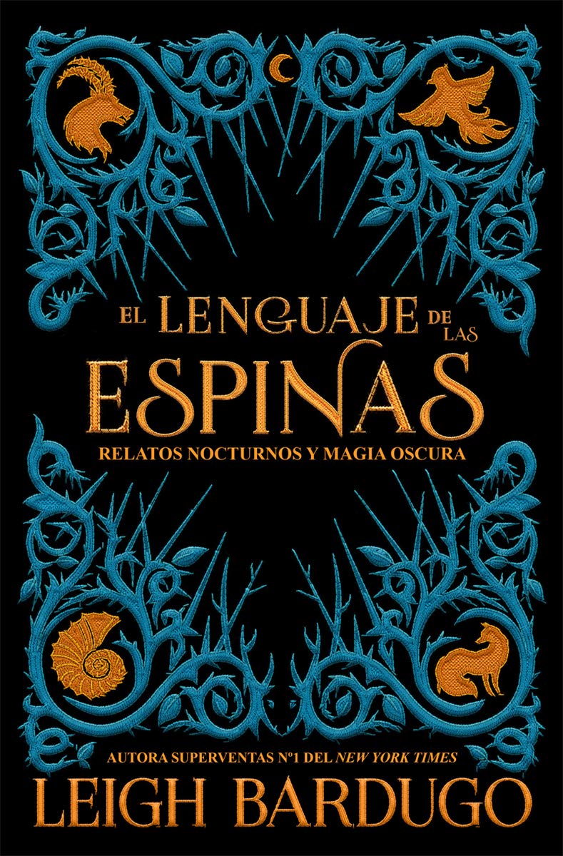 Portada de El lenguaje de las espinas: Relatos nocturnos y magia oscura del Grishaverse (Grisha)