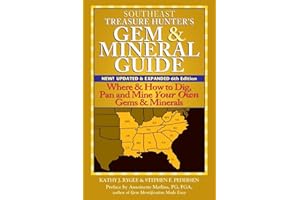 Southeast Treasure Hunter's Gem & Mineral Guide (6th Edition): Where & How to Dig, Pan and Mine Your Own Gems & Minerals
