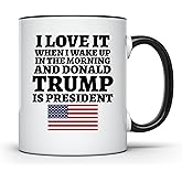 ArkWisdom I Love It When I Wake Up in the Morning and Donald is President 2024 Coffee Mug | 11-Ounce | AWFM128