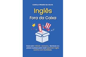 Inglês Fora da Caixa: Guia com método exclusivo, técnicas e o passo a passo para você aprender inglês sozinho com facilidade 