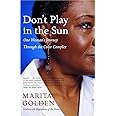 Don't Play in the Sun: One Woman's Journey Through the Color Complex