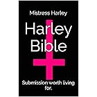 The Holy Harley Bible (Mistress Harley re-writes the old and new testament): Submission worth living for, domination worth su