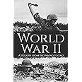 World War II: A History from Beginning to End
