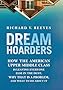 Dream Hoarders: How the American Upper Middle Class Is Leaving Everyone Else in the Dust, Why That Is a Problem, and What to Do about It