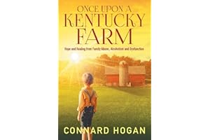 Once Upon a Kentucky Farm: Hope and Healing from Family Abuse, Alcoholism and Dysfunction