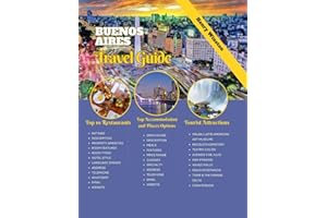 BUENOS AIRES TRAVEL GUIDE 2024: Master Porteño Life & Culture Things with Maps, Tips & Expert Planning - Safely Experience BA's Top Sights, to do, Food & Beyond