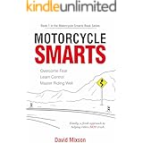 Motorcycle Smarts: Overcome Fear, Learn Control, Master Riding Well