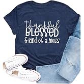 Cutesong Womens Thanksgiving Shirt Thankful Christian Religious Faith Tee | Thankful Blessed &amp; Kind of a Mess but trusting god in all of it, Inspirational tops