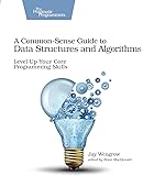 A Common-Sense Guide to Data Structures and Algorithms: Level Up Your Core Programming Skills