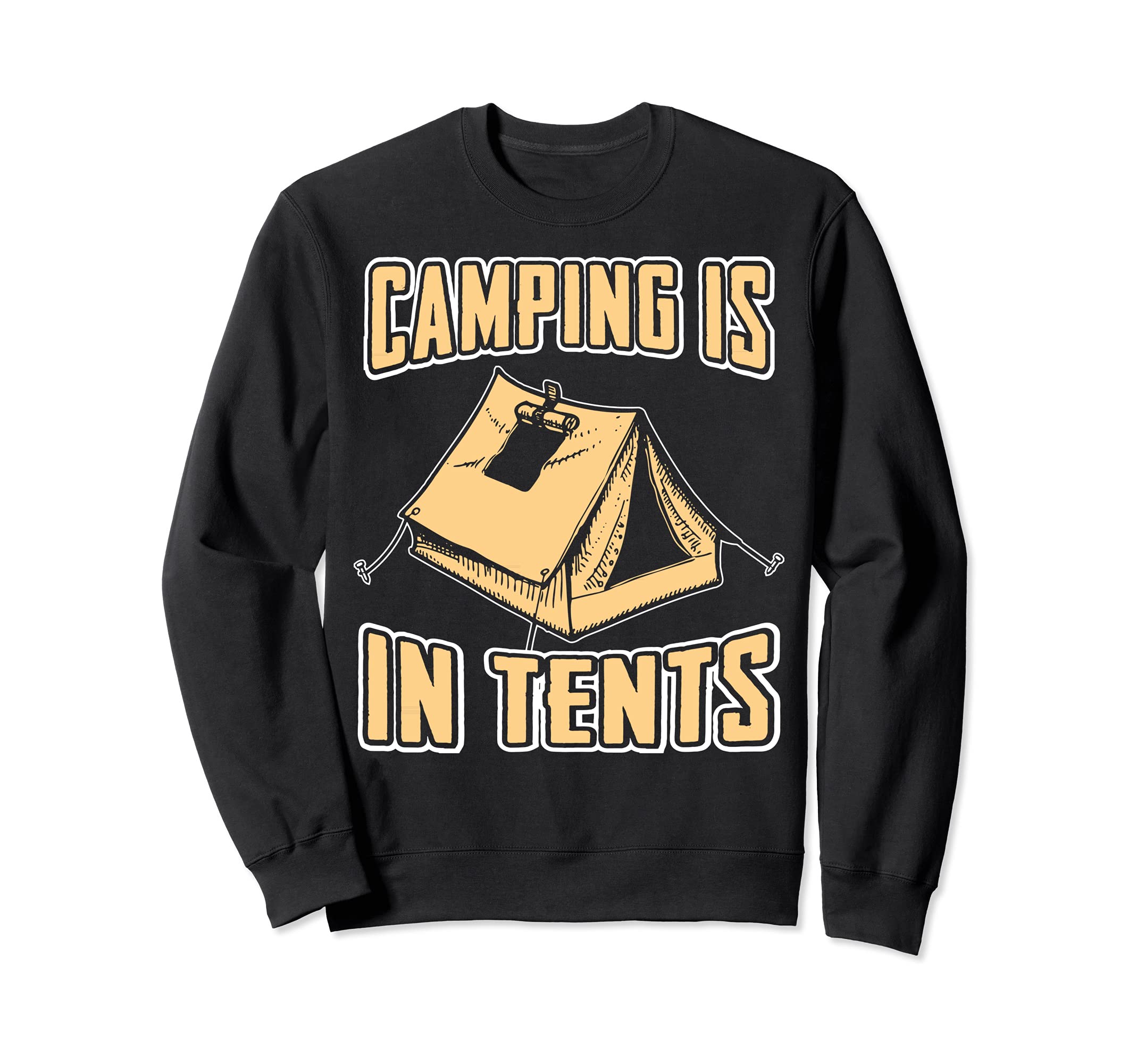 Camping Is In Tents - Camping Design Sweatshirt
