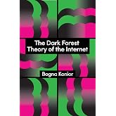 The Dark Forest Theory of the Internet (Theory Redux)