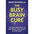 The Busy Brain Cure: The Eight-Week Plan to Find Focus, Tame Anxiety, and Sleep Again