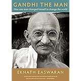 Gandhi the Man: How One Man Changed Himself to Change the World