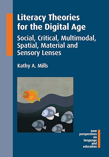 Download Literacy Theories for the Digital Age: Social, Critical, Multimodal, Spatial, Material and Sensory Lenses (New Perspectives on Language and Education Book 45) (English Edition) PDF