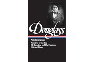 Frederick Douglass : Autobiographies : Narrative of the Life of Frederick Douglass, an American Slave / My Bondage and My Freedom / Life and Times of Frederick Douglass (Library of America)