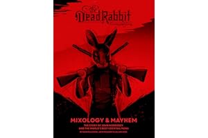 The Dead Rabbit Mixology & Mayhem: The Story of John Morrissey and the World’s Best Cocktail Menu