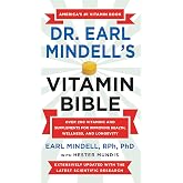Dr. Earl Mindell's Vitamin Bible: Over 200 Vitamins and Supplements for Improving Health, Wellness, and Longevity