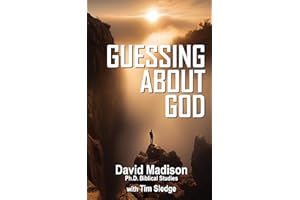 GUESSING ABOUT GOD (Ten Tough Problems in Christian Belief Book 1)