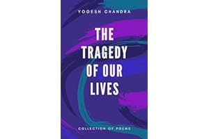 The Tragedy of our Lives: Collection of Poems