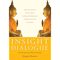 Insight Dialogue: The Interpersonal Path to Freedom