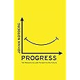Progress: Ten Reasons to Look Forward to the Future