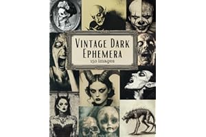 Vintage Dark Ephemera: Scary Macabre & Gothic Horror Images for Junk Journals, Scrapbooking, Cut Out and Collage Art & Mixed Media Crafts