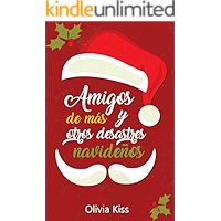 Amigos de más y otros desastres navideños (Spanish Edition) book cover