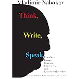 Think, Write, Speak: Uncollected Essays, Reviews, Interviews, and Letters to the Editor