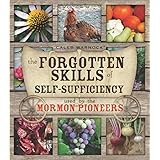The Forgotten Skills of Self-Sufficiency Used by the Mormon Pioneers