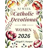 52 Week Catholic Devotional For Women (Catholic Gifts For Women)