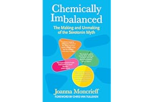 Chemically Imbalanced: The Making and Unmaking of the Serotonin Myth