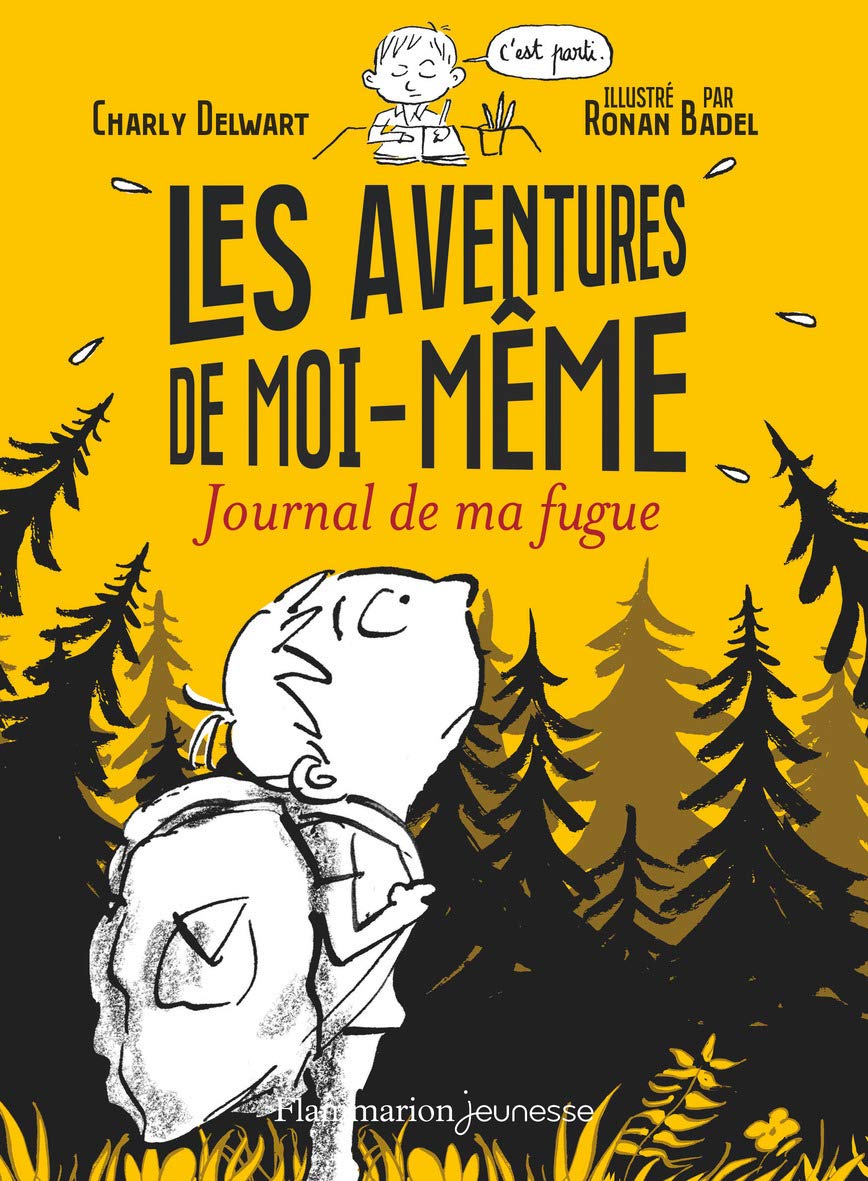 Les Aventures De Moi Meme Journal De Ma Fugue Delwart Charly Badel Ronan Badel Ronan Amazon Com Books