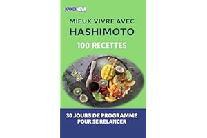Mieux vivre avec Hashimoto : 100 recettes et 30 jours de programme pour se relancer (French Edition)